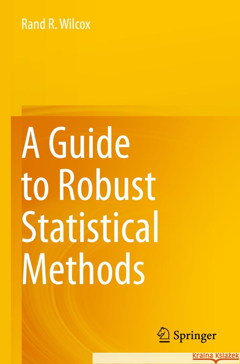A Guide to Robust Statistical Methods Rand R. Wilcox 9783031417153 Springer - książka