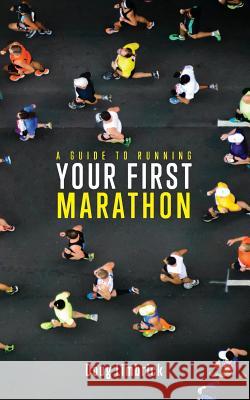 A Guide to Running Your First Marathon Doug Limbrick 9780646975962 Publicious Pty Ltd - książka