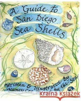 A Guide to San Diego Sea Shells Nancy Lee 9781535150415 Createspace Independent Publishing Platform - książka