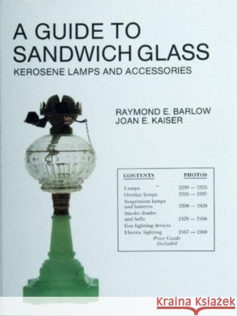 A Guide to Sandwich Glass: Kerosene Lamps and Accessories from Vol. 2 Raymond E. Barlow Joan E. Kaiser 9780887401725 Schiffer Publishing - książka