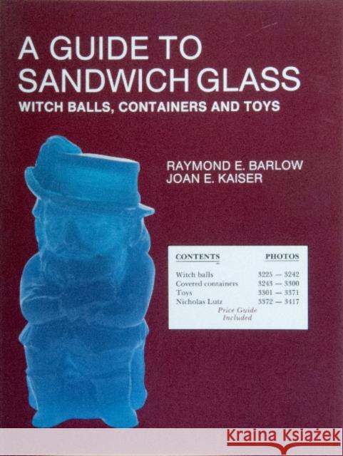 A Guide to Sandwich Glass: Witch Balls, Containers and Toys, with Values from Vol. 3 Raymond E. Barlow 9780887400834 Schiffer Publishing - książka