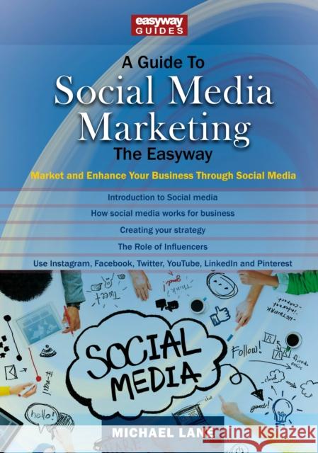 A Guide to Social Media Marketing: Market and Enhance Your Business Through Social Media Michael Lane 9781913342760 Straightforward Publishing - książka