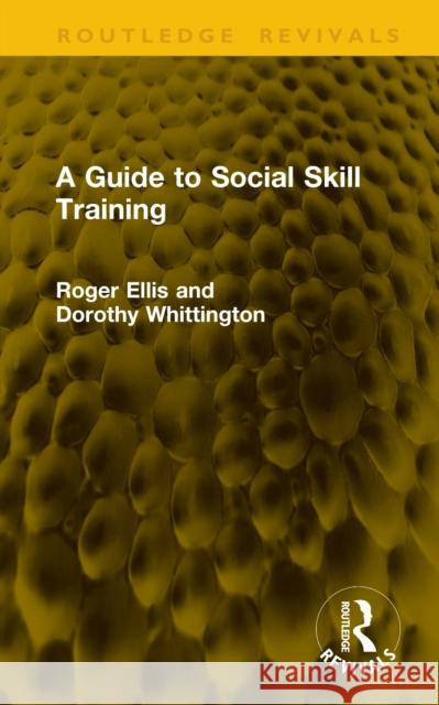 A Guide to Social Skill Training Dorothy Whittington 9781041240976 Routledge - książka
