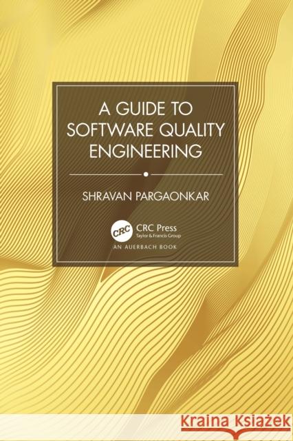 A Guide to Software Quality Engineering Shravan Pargaonkar 9781032693019 Auerbach Publications - książka