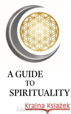 A Guide to Spirituality Tropea, Eduard 9783384724663 tredition - książka