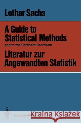 A Guide to Statistical Methods and to the Pertinent Literature / Literatur Zur Angewandten Statistik Sachs, Lothar 9783540168355 Springer-Verlag - książka