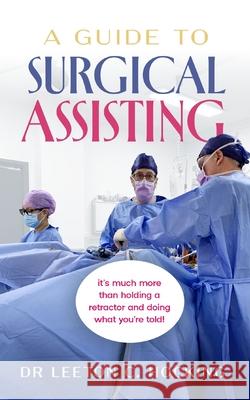 A Guide to Surgical Assisting Leeton C. Hocking 9781764428217 Leeton Hocking - książka