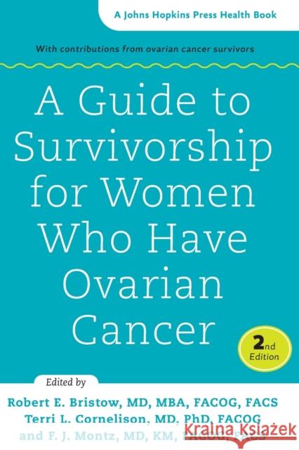 A Guide to Survivorship for Women Who Have Ovarian Cancer Bristow, Robert E.; Cornelison, Terri L.; Montz, F. J. 9781421417547 John Wiley & Sons - książka