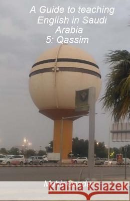 A Guide to teaching English in Saudi Arabia: 5: Qassim Mahir Gazdar 9781727291247 Createspace Independent Publishing Platform - książka