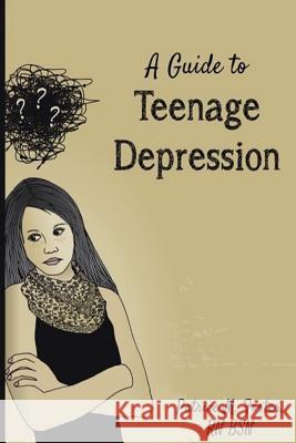 A Guide to Teenage Depression Patrice M. Foster 9781536919837 Createspace Independent Publishing Platform - książka