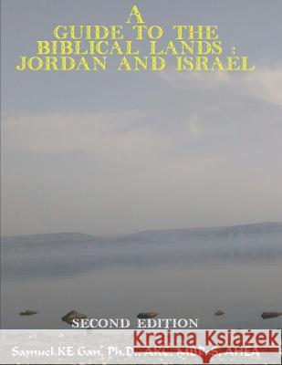 A Guide to the Biblical Lands: Jordan and Israel Samuel Ken Gan 9789810984151 Not Avail - książka