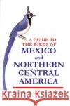 A Guide to the Birds of Mexico and Northern Central America Steve N. G. Howell Sophie Webb 9780198540120 Oxford University Press