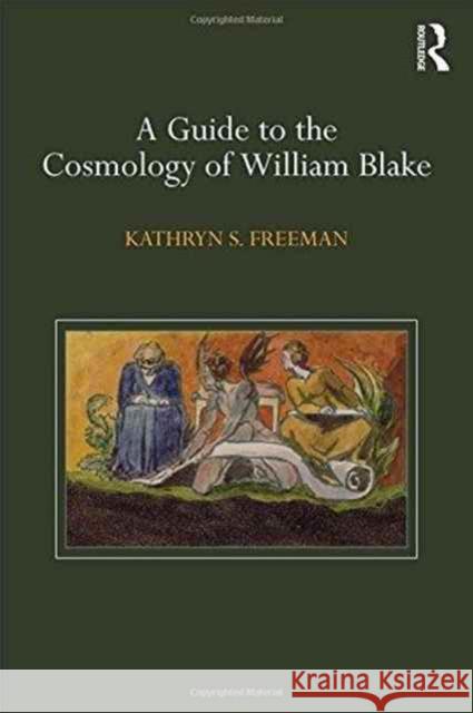 A Guide to the Cosmology of William Blake Kathryn Freeman 9781472467126 Routledge - książka