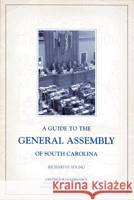 A Guide to the General Assembly of South Carolina Richard D. Young 9780917069116 University of South Carolina Press - książka