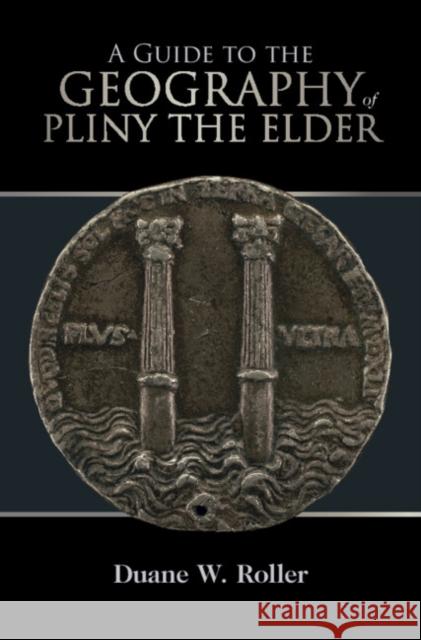 A Guide to the Geography of Pliny the Elder Duane W. Roller (Ohio State University) 9781108481809 Cambridge University Press - książka