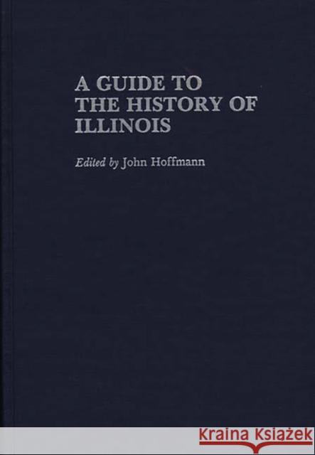 A Guide to the History of Illinois John Hoffmann 9780313241109 Greenwood Press - książka