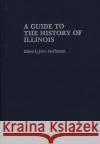 A Guide to the History of Illinois John Hoffmann 9780313241109 Greenwood Press