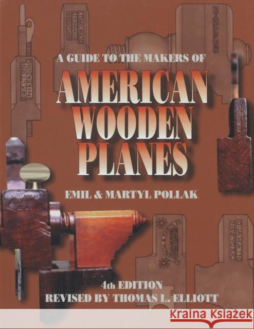 A Guide to the Makers of American Wooden Planes, Fourth Edition Pollak, Martyl 9781931626002 Astragal Press - książka