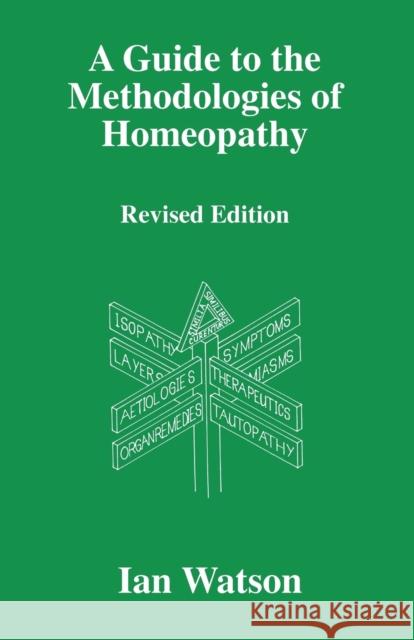 A Guide to the Methodologies of Homeopathy Ian Watson 9780951765760 Cutting Edge Publications - książka