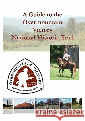 A Guide to the Overmountain Victory National Historic Trail Randell Jones 9780976914952 Daniel Boone Footsteps - książka