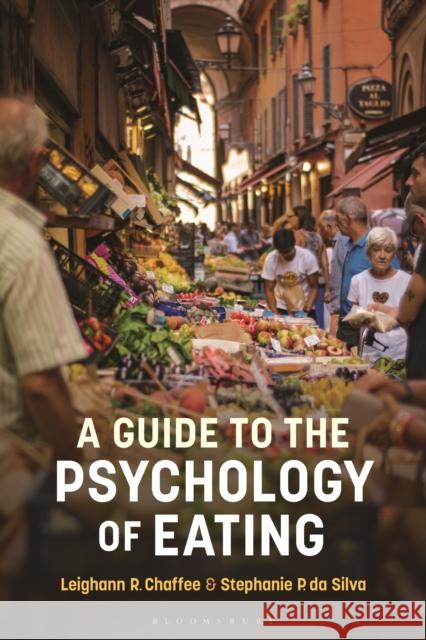 A Guide to the Psychology of Eating Leighann R. Chaffee Stephanie P. Da Silva 9781350125117 Bloomsbury Academic - książka