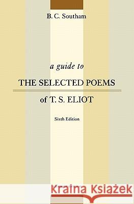 A Guide to the Selected Poems of T.S. Eliot B. C. Southam 9780156002615 Cengage Learning EMEA - książka