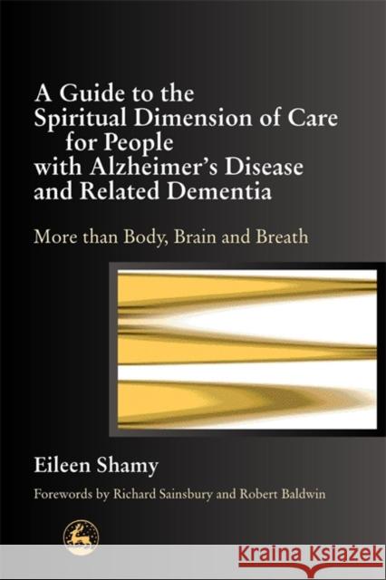 A Guide to the Spiritual Dimension of Care for People with Alzheimer's Disease and Related Dementia: More Than Body, Brain and Breath Jewell, Albert 9781843101291 Jessica Kingsley Publishers - książka