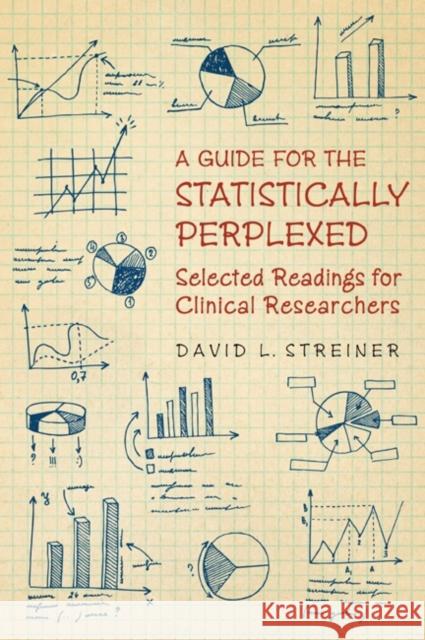 A Guide to the Statistically Perplexed: Selected Readings for Clinical Researchers Streiner, David L. 9781442613539 University of Toronto Press - książka