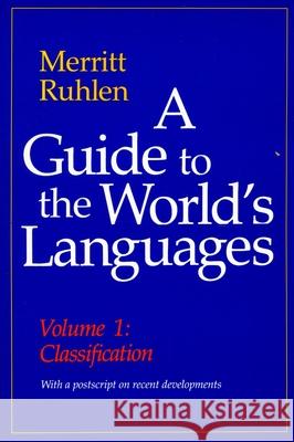 A Guide to the World's Languages: Volume I, Classification Merritt Ruhlen 9780804712507 Stanford University Press - książka