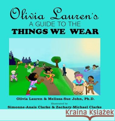 A Guide to Things We Wear Olivia Lauren Melissa-Sue John Simonne-Anais Clarke 9781948071307 Lauren Simone Publishing House - książka