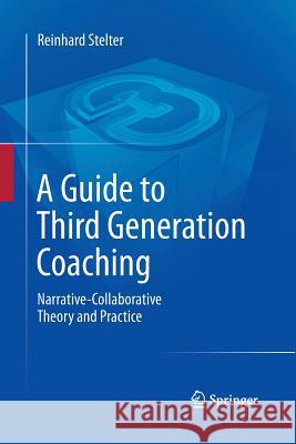 A Guide to Third Generation Coaching: Narrative-Collaborative Theory and Practice Stelter, Reinhard 9789400793736 Springer - książka