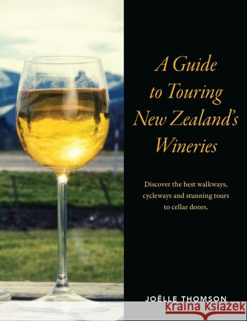 A Guide to Touring New Zealand Wineries Joelle Thomson 9781869665531 Upstart Press Ltd - książka