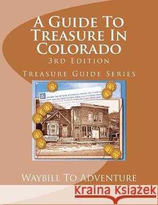 A Guide To Treasure In Colorado, 3rd Edition: Treasure Guide Series Carson, H. Glenn 9781478116264 Createspace - książka