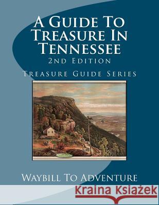 A Guide To Treasure In Tennessee, 2nd Edition: Treasure Guide Series Boyd, Phd/Abd Leanne Carson 9781475204865 Createspace - książka