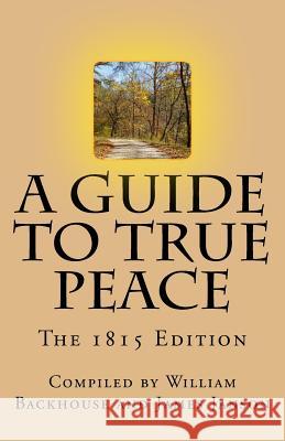 A Guide to True Peace: The 1815 Edition Various Quietist Authors William Backhouse James Janson 9781490433912 Createspace - książka