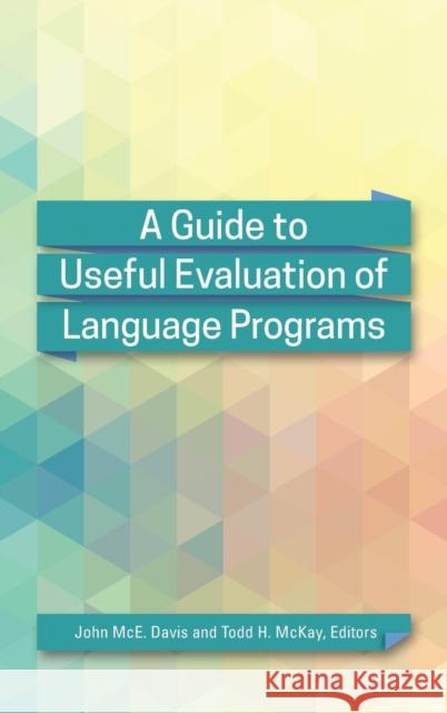 A Guide to Useful Evaluation of Language Programs John McE Davis Todd H. McKay 9781626165762 Georgetown University Press - książka