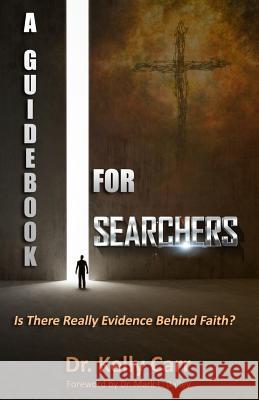 A Guidebook For Searchers: Is There Really Evidence Behind Faith? Bailey, Mark L. 9780615956176 Franklin Publishing - książka