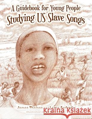 A Guidebook for Young People Studying Us Slave Songs James Thomas Lorna Andrade Virginia Stone 9781669800064 Xlibris Us - książka