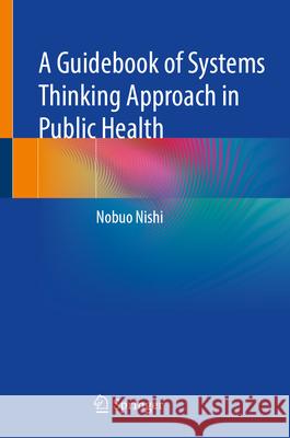 A Guidebook of Systems Thinking Approach in Public Health Nobuo Nishi 9789819652853 Springer - książka