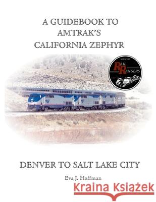 A Guidebook to Amtrak's(r) California Zephyr: Denver to Salt Lake City Eva Hoffman 9781365394454 Lulu.com - książka