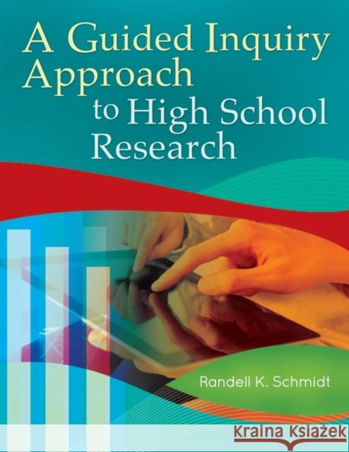 A Guided Inquiry Approach to High School Research Randell K. Schmidt 9781610692878 Libraries Unlimited - książka
