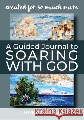 A Guided Journal to Soaring With God Deborah Gall Loral Pepoon Elena Iria 9780578900513 Abide Studio - książka