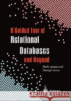 A Guided Tour of Relational Databases and Beyond Mark Levene George Loizou M. Levene 9781852330088 Springer - książka