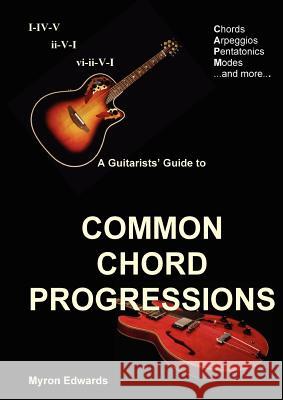 A Guitarist's Guide to Common Chord Progressions Myron Edwards 9781291106572 Lulu.com - książka