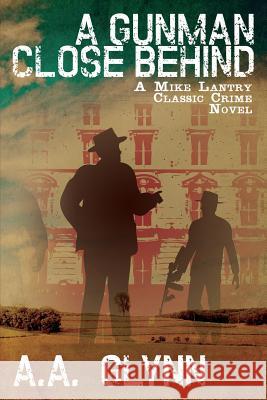 A Gunman Close Behind: A Mike Lantry Classic Crime Novel Glynn, A. A. 9781479400904 Borgo Press - książka