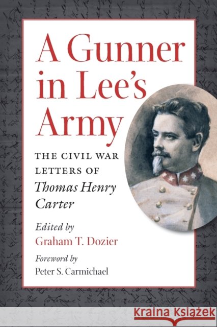 A Gunner in Lee's Army: The Civil War Letters of Thomas Henry Carter Dozier, Graham T. 9781469618746 University of North Carolina Press - książka