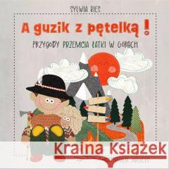 A guzik z pętelką! Przygody Przemcia Łatki.. Sylwia Bies, Natalia Jargieło 9788368293074 VECTRA - książka