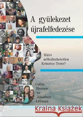 A gyülekezet újrafelfedezése (Rediscover Church) (Hungarian): Why the Body of Christ Is Essential Hansen, Collin 9781955768566 9marks - książka