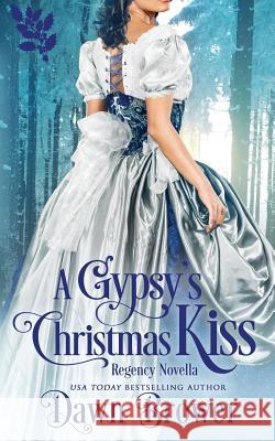 A Gypsy's Christmas Kiss: Scandal Meets Love Dawn Brower 9781790239832 Independently Published - książka