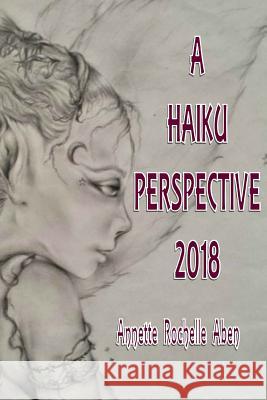 A Haiku Perspective 2018 Annette Rochelle Aben 9781546814306 Createspace Independent Publishing Platform - książka